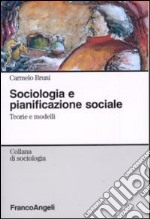 Sociologia e pianificazione sociale. Teorie e modelli