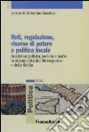 Reti, regolazione, risorse di potere e politica locale. Analisi su politica, società e mafie in alcune città del Mezzogiorno e della Sicilia libro di Anastasi A. (cur.)