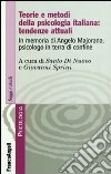 Teorie e metodi della psicologia italiana: tendenze attuali. In memoria di Angelo Majorana, psicologo in terra di confine libro