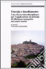 Energia e insediamento. Una ricerca interdisciplinare per l'applicazione di principi di efficienza energetica nei centri storici