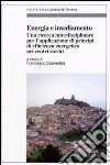 Energia e insediamento. Una ricerca interdisciplinare per l'applicazione di principi di efficienza energetica nei centri storici libro di Spanedda F. (cur.)