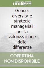 Gender diversity e strategie manageriali per la valorizzazione delle differenze libro