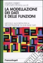 La modellazione dei dati e delle funzioni. Metodi e algoritmi per la progettazione di una base dati