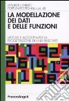 La modellazione dei dati e delle funzioni. Metodi e algoritmi per la progettazione di una base dati libro