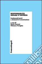 Responsabilità sociale d'impresa. Fondamenti teorici e strumenti di comunicazione