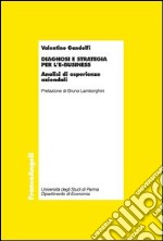 Diagnosi e strategia per l'E-Business. Analisi d'esperienze aziendali