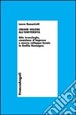 Creare valore all'università. Alte tecnologie, creazione d'impresa e nuovo sviluppo locale in Emilia-Romagna