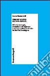 Creare valore all'università. Alte tecnologie, creazione d'impresa e nuovo sviluppo locale in Emilia-Romagna libro