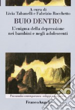 Buio dentro. L'enigma della depressione nei bambini e negli adolescenti