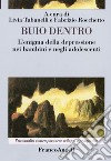 Buio dentro. L'enigma della depressione nei bambini e negli adolescenti libro