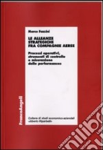 Le alleanze strategiche fra compagnie aeree. Processi operativi, strumenti di controllo e misurazione delle performances