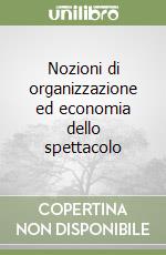 Nozioni di organizzazione ed economia dello spettacolo libro