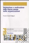 Valutazione e motivazione delle risorse umane nelle organizzazioni libro