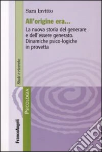 All'origine era. La nuova storia del generare e dell'essere generato. Dinamiche psico-logiche in provetta libro
