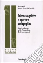 Scienze cognitive e aperture pedagogiche. Nuovi orizzonti nella formazione degli insegnanti libro