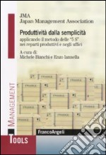 Produttività dalla semplicità applicando il metodo delle «5 S» nei reparti produttivi e negli uffici libro