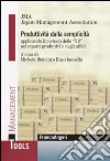 Produttività dalla semplicità applicando il metodo delle «5 S» nei reparti produttivi e negli uffici libro di Bianchi M. (cur.) Iannella E. (cur.)