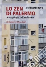 Lo Zen di Palermo. Antropologia dell'esclusione libro usato