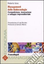 Management delle biotecnologie. Competizione, innovazione e sviluppo imprenditoriale libro