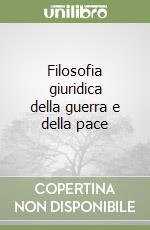 Filosofia giuridica della guerra e della pace