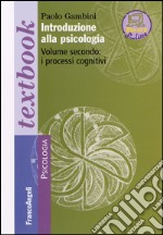 Introduzione alla psicologia. Vol. 2: I processi cognitivi libro