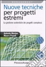 Nuove tecniche per progetti estremi. La gestione sostenibile dei progetti complessi libro