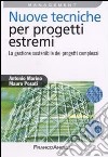 Nuove tecniche per progetti estremi. La gestione sostenibile dei progetti complessi libro