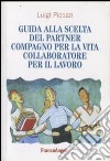 Guida alla scelta del partner. Compagno per la vita, collaboratore per il lavoro libro