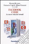 Facebook come. Le nuove relazioni virtuali libro