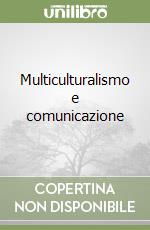 Multiculturalismo e comunicazione libro