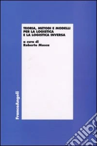 Teoria, metodi e modelli per la logistica e la logistica inversa