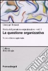 Storia del pensiero organizzativo. Vol. 3: La questione organizzativa libro di Bonazzi Giuseppe