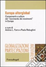 Europa alterglobal. Componenti e culture del «movimento dei movimenti» in Europa libro