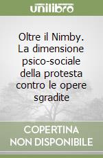 Oltre il Nimby. La dimensione psico-sociale della protesta contro le opere sgradite