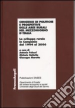 Consumo di politiche e prospettive delle aree rurali nel Mezzogiorno d'Italia. Lo sviluppo rurale in Campania dal 1994 al 2006