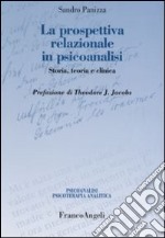 La prospettiva relazionale in psicoanalisi. Storia, teoria e clinica libro