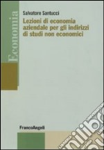 Lezioni di economia aziendale per gli indirizzi di studi non economici libro