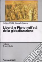 Libertà e piano nell'età della globalizzazione libro