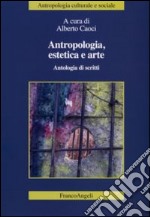 Antropologia, estetica e arte. Antologia di scritti