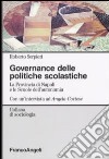 Governance delle politiche scolastiche. La provincia di Napoli e le scuole dell'autonomia. Con un'intervista ad Angela Cortese libro di Serpieri Roberto