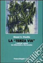 La «terza via». I radicali veneti tra Ottocento e Novecento libro