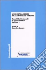 L'industria idrica in alcuni paesi europei. Assetti istituzionali e organizzativi. Vol. 1 libro