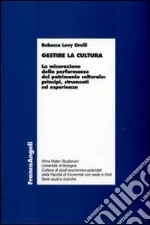 Gestire la cultura. La misurazione della performance del patrimonio culturale: principi, strumenti ed esperienze