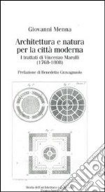 Architettura e natura per la città moderna. I trattati di Vincenzo Marulli (1768-1808) libro