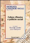 Cultura riflessiva e politiche sociali libro