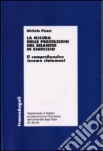 La misura delle prestazioni nel bilancio di esercizio. Il comprehensive income statement libro