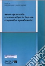 Nuove opportunità commerciali per le imprese cooperative agroalimentari libro