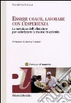 Essere coach, lavorare con l'esperienza. La metafora dell'allenatore per valorizzare le risorse in azienda libro