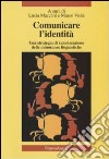 Comunicare l'identità. Una strategia di valorizzazione delle minoranze linguistiche. Con CD Audio libro