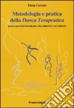 Metodologia e pratica della danza terapeutica. Danzamovimentoterapia tra Oriente e Occidente